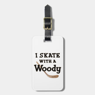 I Skate with a Woody Hockey Stick Luggage Tag