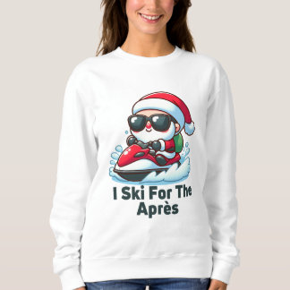 I Ski For The Après - Funny Santa Skiing T-Shirt Sweatshirt