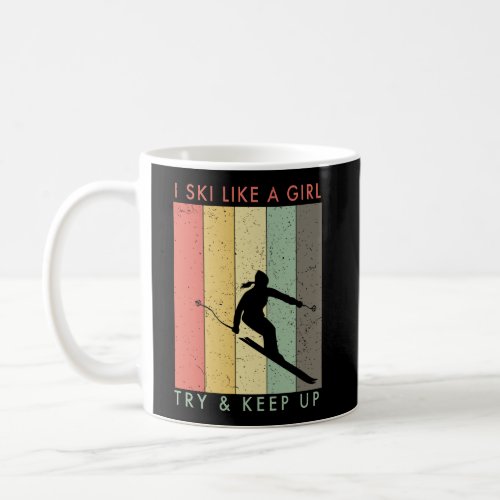 I Ski Like A Girl _Try And Keep Up Retro Vintage Coffee Mug