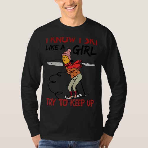 I Ski Like A Girl Try And Keep Up T_Shirt