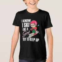 I Ski Like A Girl Try To Keep Up Humor Novelty