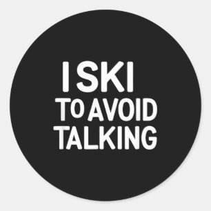 I ski to avoid talking funny ski quotes apparel classic round sticker