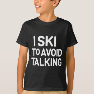I ski to avoid talking funny ski quotes apparel T-Shirt