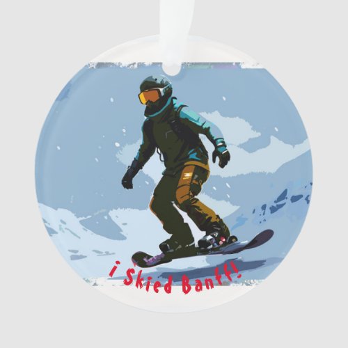 I Skied Banff _ Snowboarder Ornament
