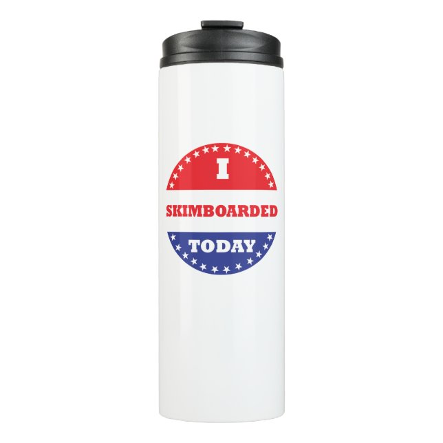 I Skimboarded Today Thermal Tumbler (Front)