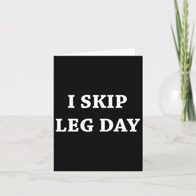 I Skip Leg Day Comedy Workout  Card (Front)