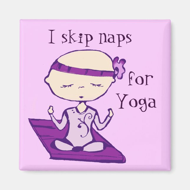 I skip naps for yoga magnet (Front)