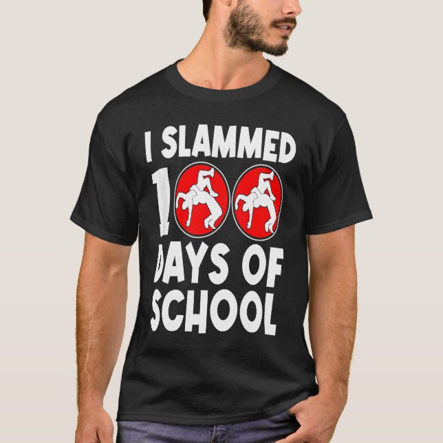 I Slammed 100 Days Of School Wrestling 100th Day B T-Shirt (Front)
