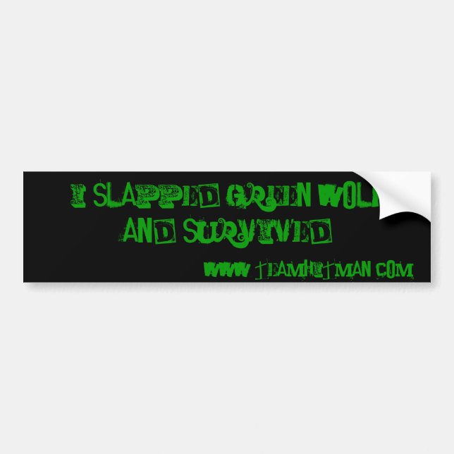I Slapped Green Wolf Bumper Sticker (Front)