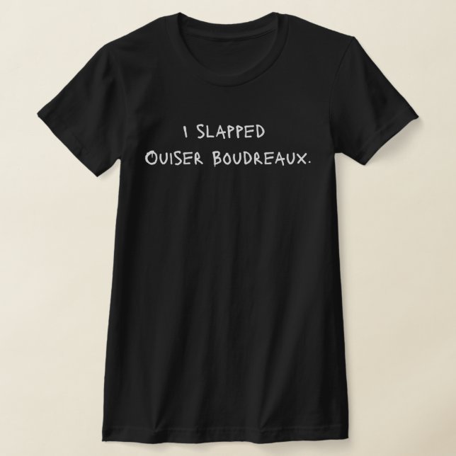 “I Slapped Ouiser Boudreaux” Tee – Spray Paint  (Laydown)