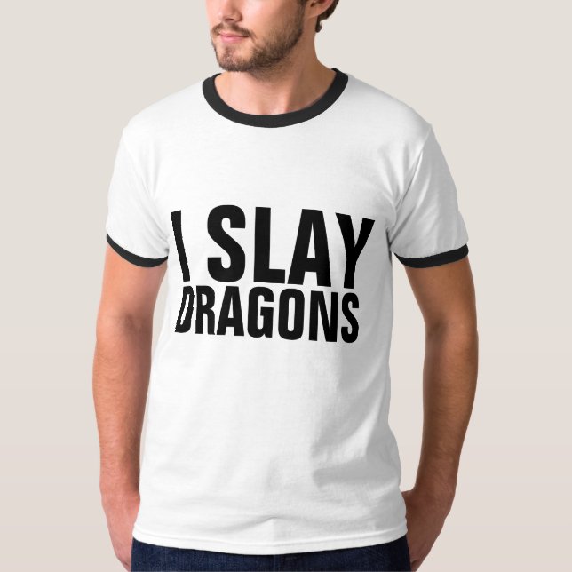 I SLAY DRAGONS T-Shirts (Front)