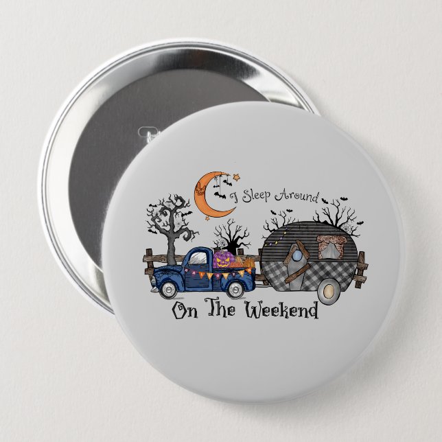 I Sleep Around on the Weekend – Funny Halloween Button (Front & Back)