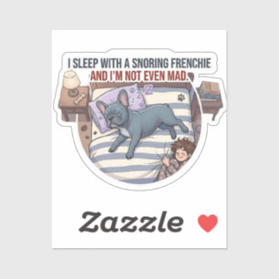 I Sleep With a Snoring Frenchie Funny Frenchie Sticker