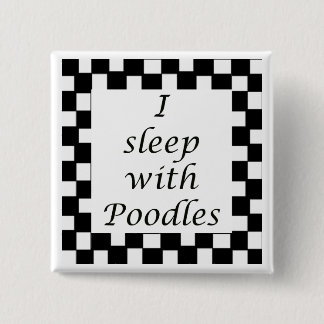 I sleep with Poodles Button