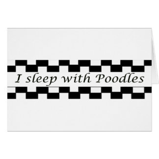 I sleep with Poodles Cards