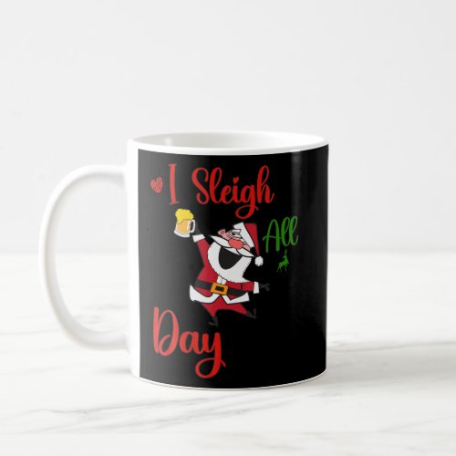 I Sleigh All Day Santa Claus Drinking Beer Men Wom Coffee Mug