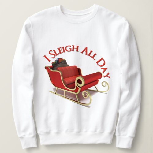 I Sleigh All Day Sweatshirt