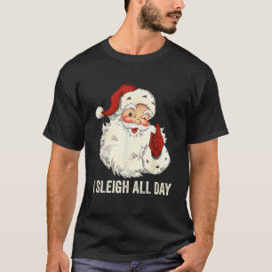 I Sleigh All Day T-Shirt