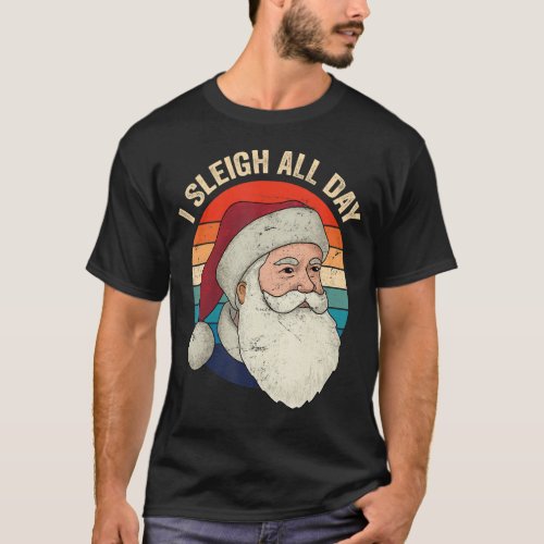 I Sleigh All Day T_Shirt