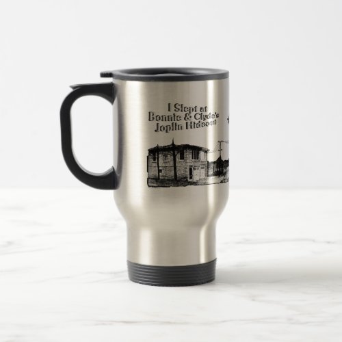 I slept at Bonnie  Clydes Joplin Hideout Travel Mug