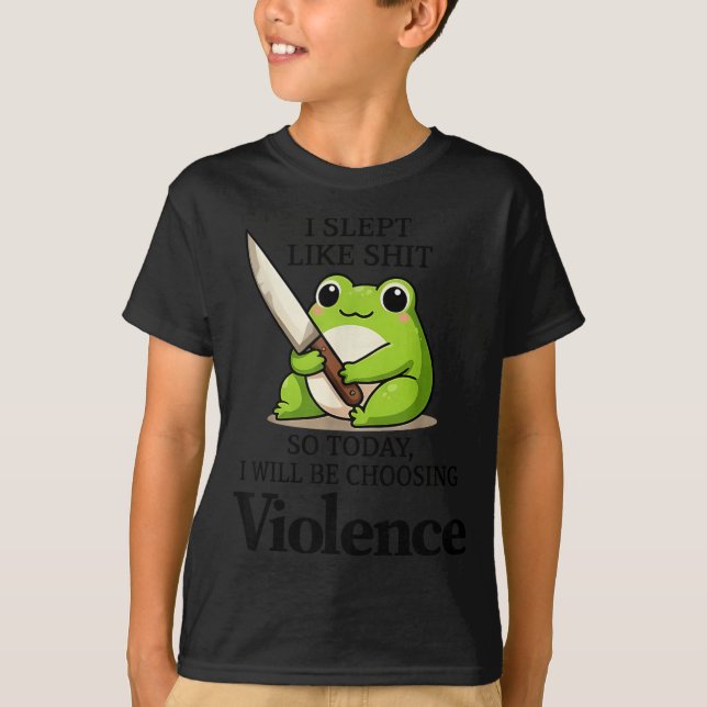 I Slept Like Funny Frog Choosing Violence Tee  (Front)