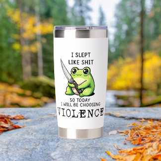 I Slept Like S So Today I'm Choosing Violence Frog Insulated Tumbler