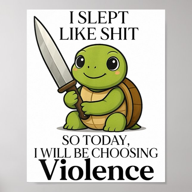 I Slept Like So Today Will Be Choosing Violence Tu Poster (Front)