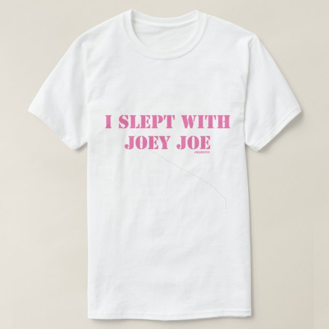 I slept with Joey Joe Fitted  T-Shirt (Design Front)