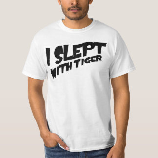 I Slept With Tiger T-shirt