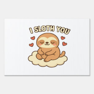 I Sloth You - Cute Kawaii Sloth Love Pun Design Cl Sign