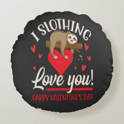 I slothing love you happy valentines day  round pillow