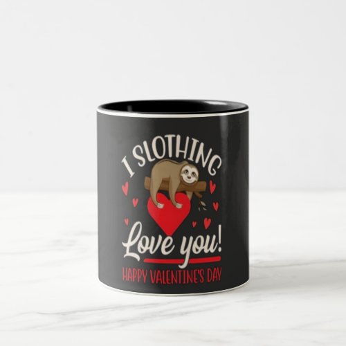 I slothing love you happy valentines day      Two_Tone coffee mug