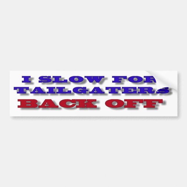 I SLOW FOR BUMPER STICKER (Front)