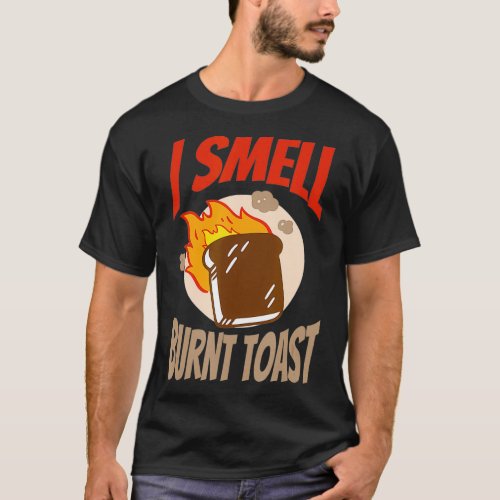 I Smell Burnt Toast Canadian  T_Shirt