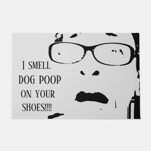 I SMELL DOG POOP ON YOUR SHOES Hilarious Doormat