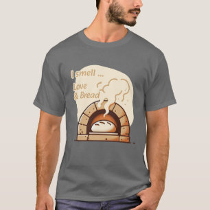 I smell Love & Bread T-Shirt