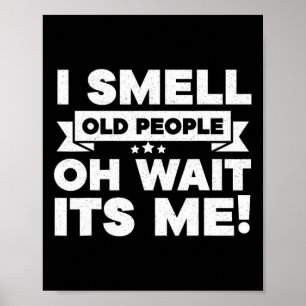 I Smell Old People Oh Its Me Fun 50th Birthday Poster