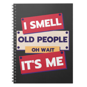 I Smell Old People Oh Wait It's Me Birthday Humor  Notebook