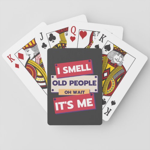 I Smell Old People Oh Wait Its Me Birthday Humor  Poker Cards