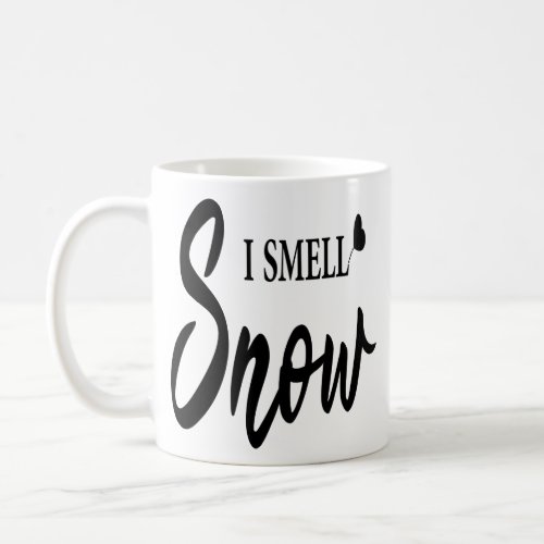 I Smell Snow Cute Black White Winter Quotes Coffee Mug