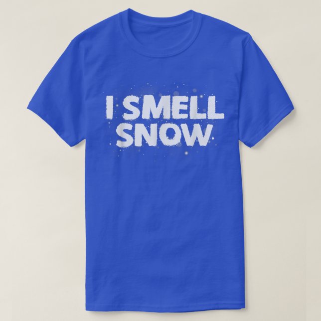 I Smell Snow Funny Gift Christmas  T-Shirt (Design Front)