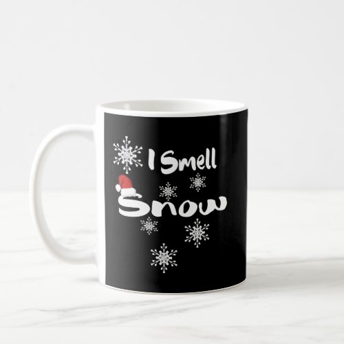 I Smell Snow Santa Hat Cute Snowflakes Funny Gift  Coffee Mug