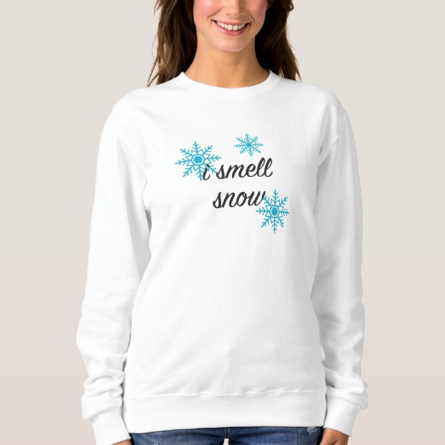 I Smell Snow Snowflake Winter Sweatshirt (Front)