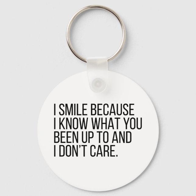 I Smile Because I Know Things Keychain (Front)