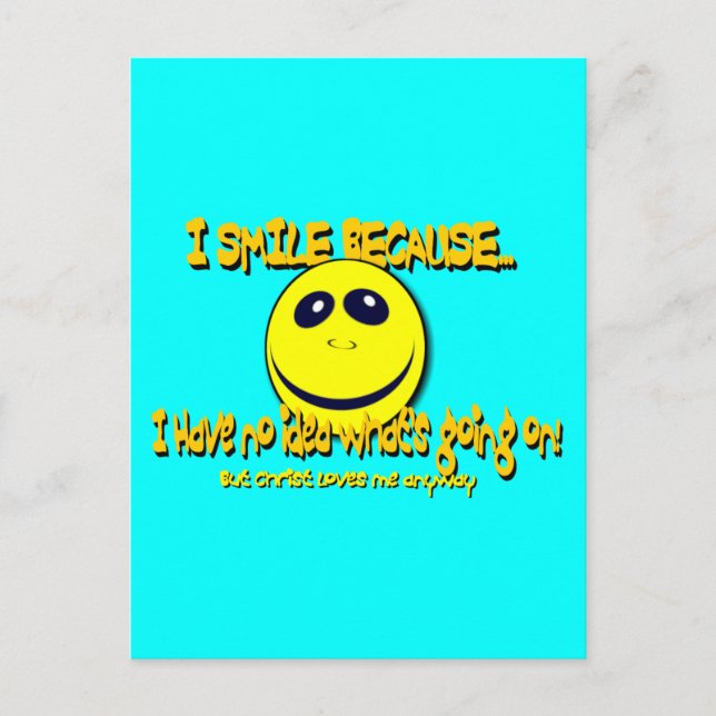 I SMILE BECAUSE...V1 POSTCARD (Front)