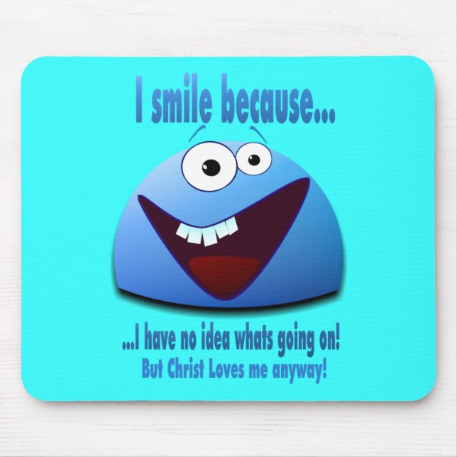 I smile because...V2 Mouse Pad (Front)