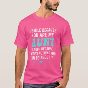 I Smile Because You Are My Aunt best Nephew Niece  T-Shirt