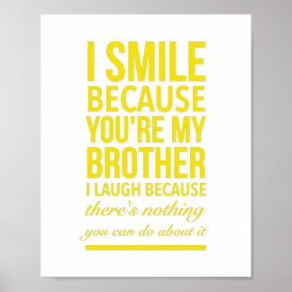 I smile because you are my brother I laugh because Poster