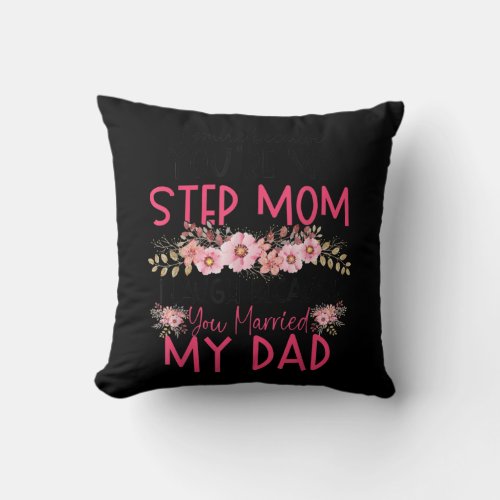 I Smile Because You Are My Step Mom Married My Throw Pillow