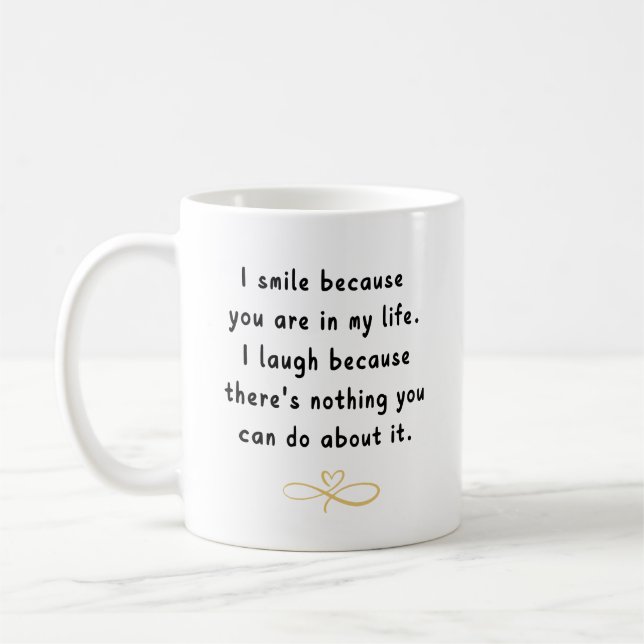 I Smile Because You're in My Life – Personalized Coffee Mug (Left)